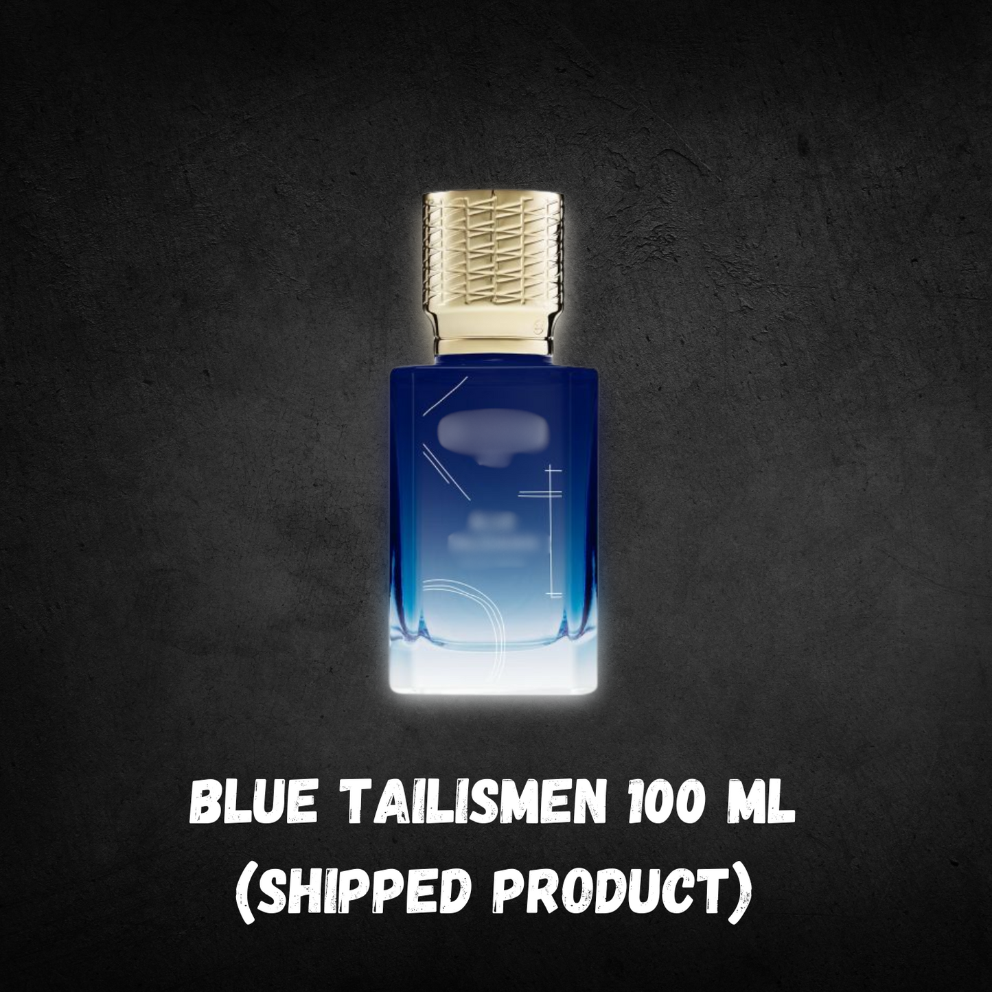Blue Tailismen 100ML(SHIPPED PRODUCT)